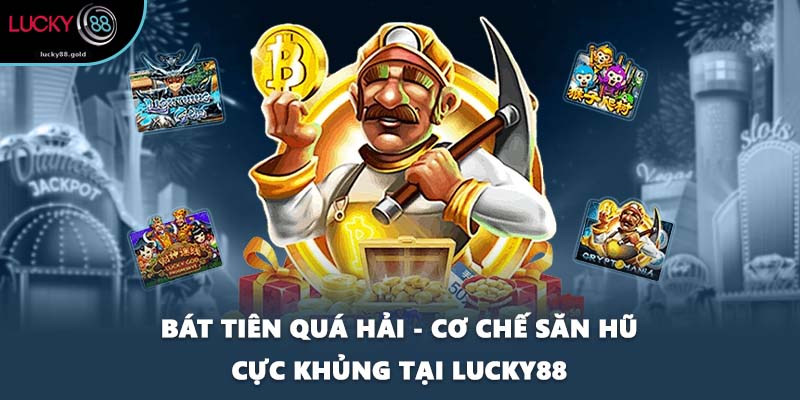 Bát Tiên Quá Hải - Cơ Chế Săn Hũ Cực Khủng Tại LUCKY88