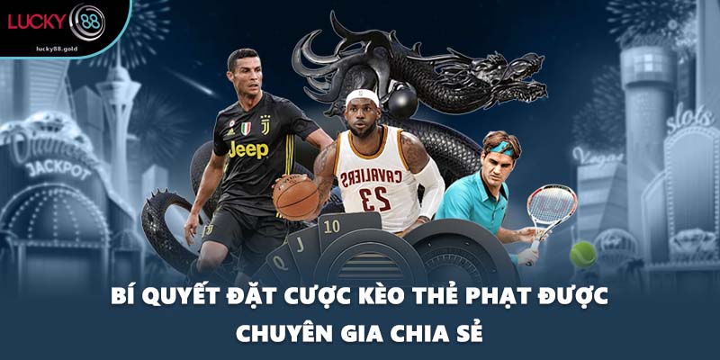 Bí quyết đặt cược kèo thẻ phạt được chuyên gia chia sẻ