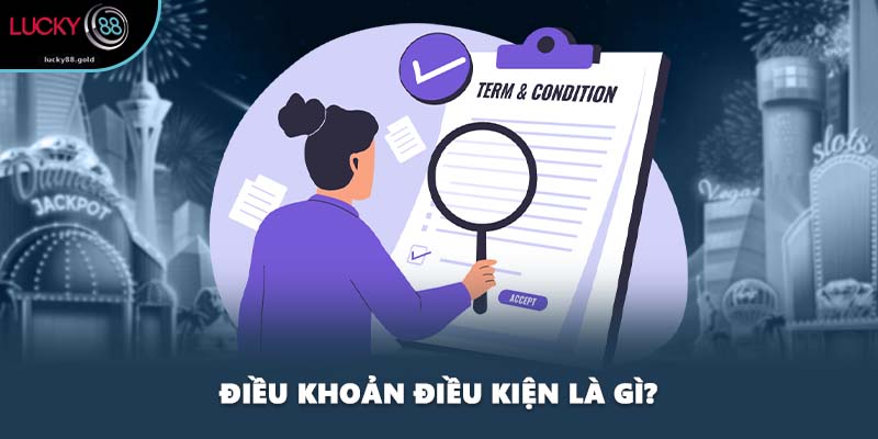 Điều khoản điều kiện là gì?