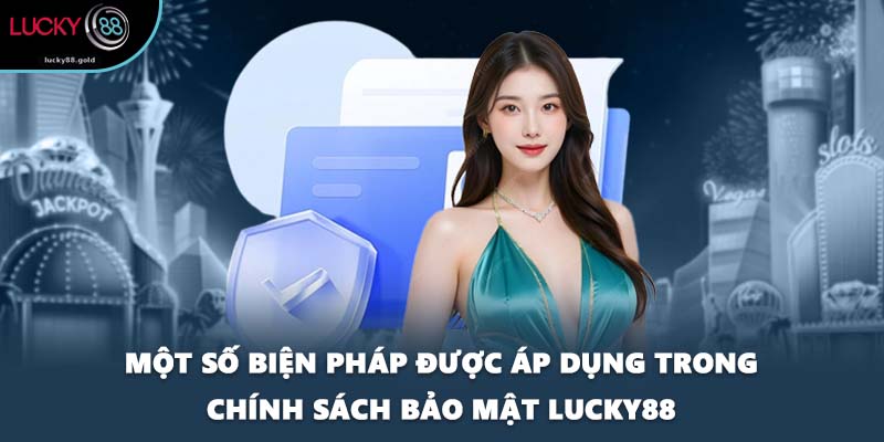 Một số biện pháp được áp dụng trong chính sách bảo mật LUCKY88
