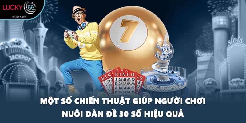 Một số chiến thuật giúp người chơi nuôi dàn đề 30 số hiệu quả