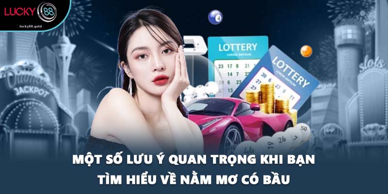 Một số lưu ý quan trọng khi bạn tìm hiểu về nằm mơ có bầu