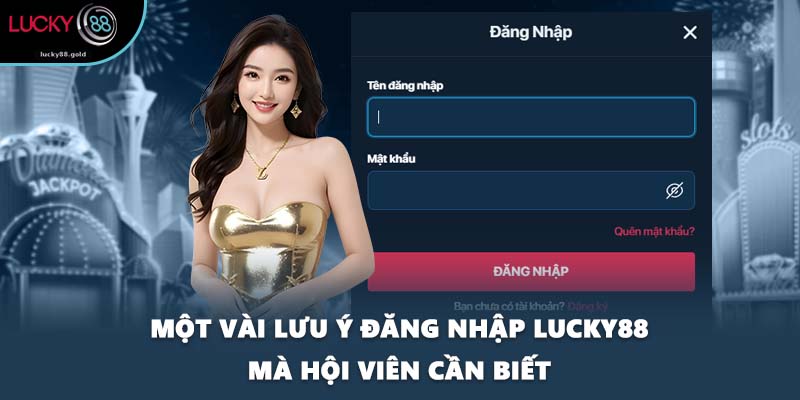 Một vài lưu ý đăng nhập LUCKY88 mà hội viên cần biết