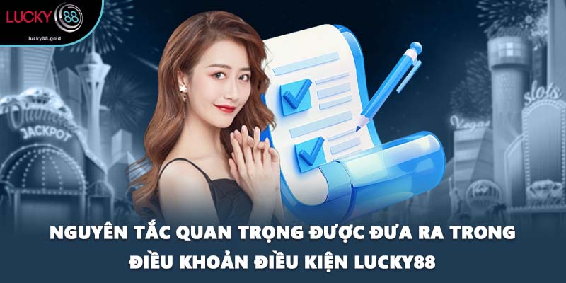 Nguyên tắc quan trọng được đưa ra trong điều khoản điều kiện LUCKY88